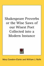 Cover of: Shakespeare Proverbs or the Wise Saws of our Wisest Poet Collected into a Modern Instance by Mary Cowden Clarke