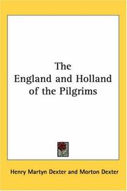 Cover of: The England and Holland of the Pilgrims by Henry Martyn Dexter, Morton Dexter