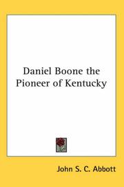 Cover of: Daniel Boone the Pioneer of Kentucky by John S. C. Abbott