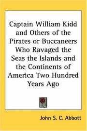 Captain William Kidd and Others of the Pirates or Buccaneers Who Ravaged the Seas the Islands and the Continents of America Two Hundred Years Ago by John S. C. Abbott