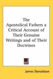 Cover of: The Apostolical Fathers a Critical Account of Their Genuine Writings and of Their Doctrines | James Donaldson