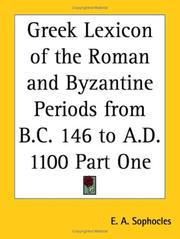 Cover of: Greek Lexicon of the Roman and Byzantine Periods from B.C. 146 to A.D. 1100 Part One | E. A. Sophocles