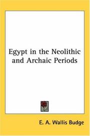 Cover of: Egypt in the Neolithic and Archaic Periods by Ernest Alfred Wallis Budge