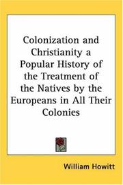 Cover of: Colonization and Christianity a Popular History of the Treatment of the Natives by the Europeans in All Their Colonies by Howitt, William