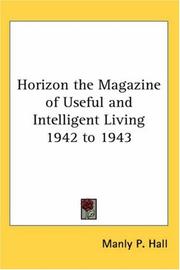 Cover of: Horizon the Magazine of Useful and Intelligent Living 1942 to 1943
