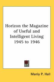 Cover of: Horizon the Magazine of Useful And Intelligent Living 1945 to 1946 by Manly Palmer Hall