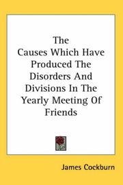 Cover of: The Causes Which Have Produced the Disorders And Divisions in the Yearly Meeting of Friends