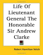 Cover of: Life of Lieutenant General the Honorable Sir Andrew Clarke by Robert Hamilton Vetch