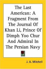 Cover of: The Last American: A Fragment from the Journal of Khan Li, Prince of Dimph Yoo Chur And Admiral in the Persian Navy