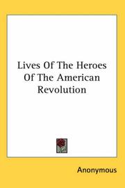 Cover of: Lives of the Heroes of the American Revolution | Anonymous