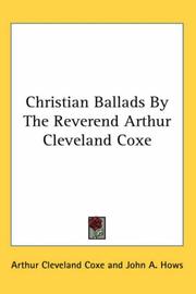 Cover of: Christian Ballads by the Reverend Arthur Cleveland Coxe by Arthur Cleveland Coxe