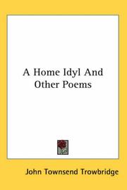 Cover of: A Home Idyl And Other Poems by John Townsend Trowbridge