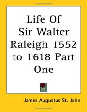 Cover of: Life Of Sir Walter Raleigh 1552 to 1618 Part One | St. John, James Augustus