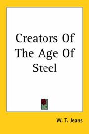 Cover of: Creators Of The Age Of Steel by W. T. Jeans