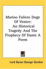 Cover of: Marino Faliero Doge of Venice: An Historical Tragedy And the Prophecy of Dante a Poem