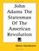Cover of: John Adams the Statesman of the American Revolution