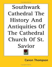 Cover of: Southwark Cathedral the History and Antiquities of the Cathedral Church of St. Savior | Canon Thompson