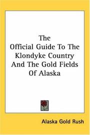 Cover of: The Official Guide to the Klondyke Country And the Gold Fields of Alaska by Alaska Gold Rush