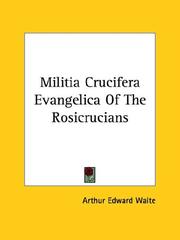 Cover of: Militia Crucifera Evangelica Of The Rosicrucians | Arthur Edward Waite