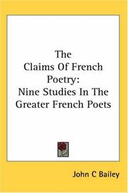 Cover of: The Claims of French Poetry by John C. Bailey, John C. Bailey