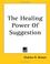 Cover of: The Healing Power of Suggestion