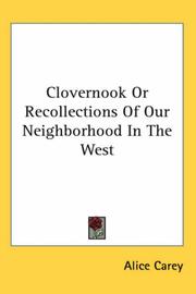 Cover of: Clovernook or Recollections of Our Neighborhood in the West by Alice Carey