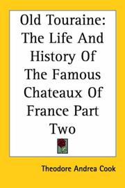 Cover of: Old Touraine: The Life And History of the Famous Chateaux of France