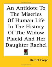 Cover of: An Antidote To The Miseries Of Human Life In The History Of The Widow Placid And Her Daughter Rachel