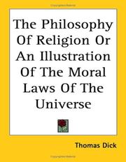 Cover of: The Philosophy Of Religion Or An Illustration Of The Moral Laws Of The Universe by Thomas Dick