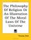 Cover of: The Philosophy Of Religion Or An Illustration Of The Moral Laws Of The Universe