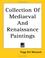 Cover of: Collection of Mediaeval And Renaissance Paintings