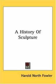 Cover of: A History of Sculpture by Harold North Fowler