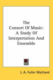 Cover of: The Consort Of Music by John Alexander Fuller-Maitland