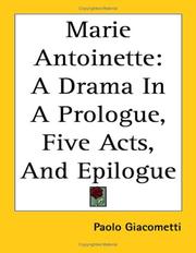 Cover of: Marie Antoinette: A Drama in a Prologue, Five Acts, And Epilogue