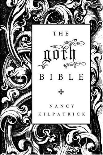 The goth bible by Nancy Kilpatrick