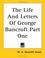 Cover of: The Life And Letters Of George Bancroft