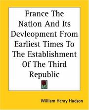 Cover of: France the Nation And Its Devleopment from Earliest Times to the Establishment of the Third Republic