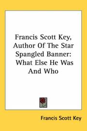 Cover of: Francis Scott Keyuthor of the Star Spangled Banner: What Else He Was and Who