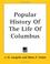 Cover of: Popular History of the Life of Columbus