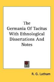 Cover of: The Germania of Tacitus With Ethnological Dissertations and Notes by Robert Gordon Latham, Robert Gordon Latham