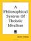 Cover of: A Philosophical System of Theistic Idealism