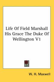 Cover of: Life of Field Marshall His Grace the Duke of Wellington by W. H. (William Hamilton) Maxwell, W. H. (William Hamilton) Maxwell