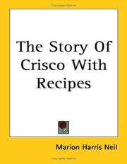 Cover of: The Story of Crisco With Recipes by Marion Harris Neil, Marion Harris Neil