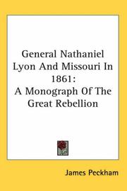Cover of: General Nathaniel Lyon And Missouri in 1861: A Monograph of the Great Rebellion