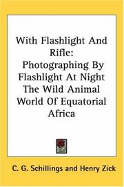 Cover of: With Flashlight And Rifle: Photographing by Flashlight at Night the Wild Animal World of Equatorial Africa