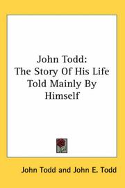 Cover of: John Todd: The Story of His Life Told Mainly by Himself