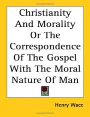 Cover of: Christianity And Morality Or The Correspondence Of The Gospel With The Moral Nature Of Man