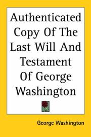 Cover of: Authenticated Copy of the Last Will And Testament of George Washington