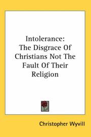 Cover of: Intolerance: The Disgrace of Christians Not the Fault of Their Religion