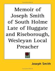 Cover of: Memoir of Joseph Smith of South Holme Late of Huggate and Riseborough, Wesleyan Local Preacher by Joseph Smith, Jr.